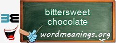 WordMeaning blackboard for bittersweet chocolate